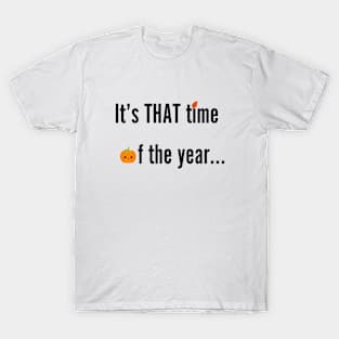 Funny It's That Time Of The Year Pumpkin Autumn Leaves T-Shirt